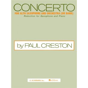 Paul Creston: Concerto For Alto Saxophone And Orchestra (Or Band) Op. 26