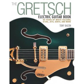 Bacon Tony The Gretsch Electric Guitar Book Pb Bam Bk
