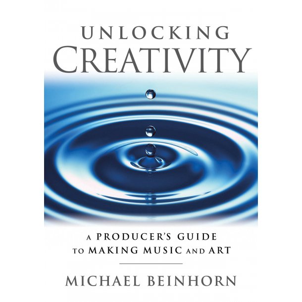 Beinhorn Michael Unlocking Creativity Producers Guide Music Art Bk