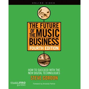 Gordon Steve The Future Of The Music Business 4th Edition Bk