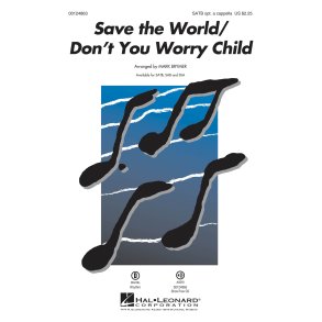Save The World/Don't You Worry Child (Arr Brymer Mark) Satb Choral