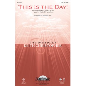 Christopher Keith This Is The Day Ssa Choral