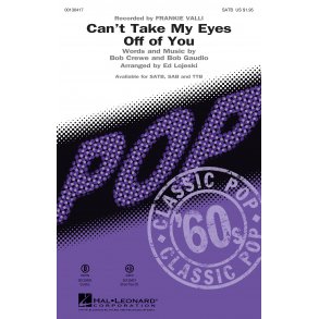 Valli/Crewe/Gaudio Can't Take My Eyes Off Of You (Lojeski) Satb Choral