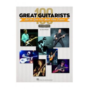 100 Great Guitarists And The Gear That Made Them Famous