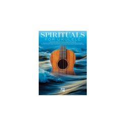 Spirituals For Ukulele: 28 Favorites To Strum & Sing
