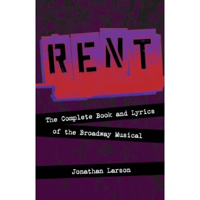 LARSON JONATHAN RENT THE COMPLETE BOOK & LYRICS LIBRETTO BAM BOOK