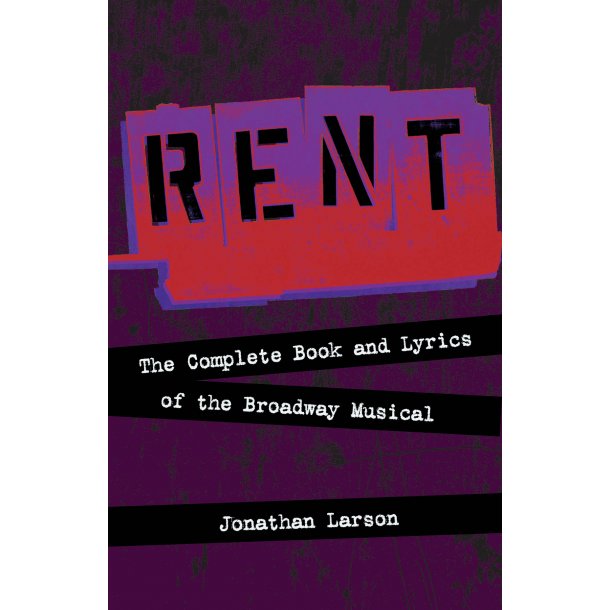 LARSON JONATHAN RENT THE COMPLETE BOOK &amp; LYRICS LIBRETTO BAM BOOK