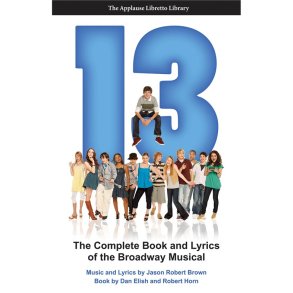 ELISH DAN & HORN ROBERT 13 THE MUSICAL COMPLETE BOOK & LYRICS BAM BK