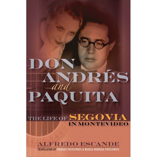 DON ANDRES &amp; PAQUITA LIFE OF SEGOVIA IN MONTEVIDEO (ESCANDE) HB BAM BK