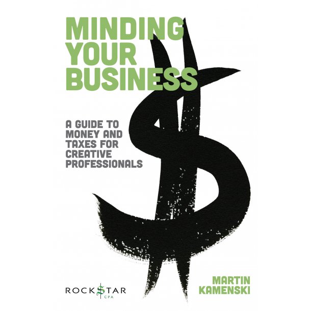KAMENSKI MARTIN MINDING YOUR BUSINESS GUIDE MONEY &amp; TAXES CREATIVE BAM