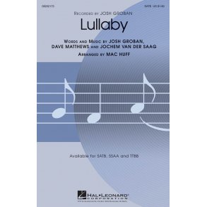 Groban/Matthews/Saag Lullaby (Arr Huff Mac) Satb Choral