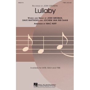 Groban/Matthews/Saag Lullaby (Arr Huff Mac) Ttbb Choral