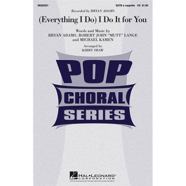 ADAMS BRYAN EVERYTHING I DO I DO IT FOR YOU (ARR SHAW KIRBY) SATB CHOR