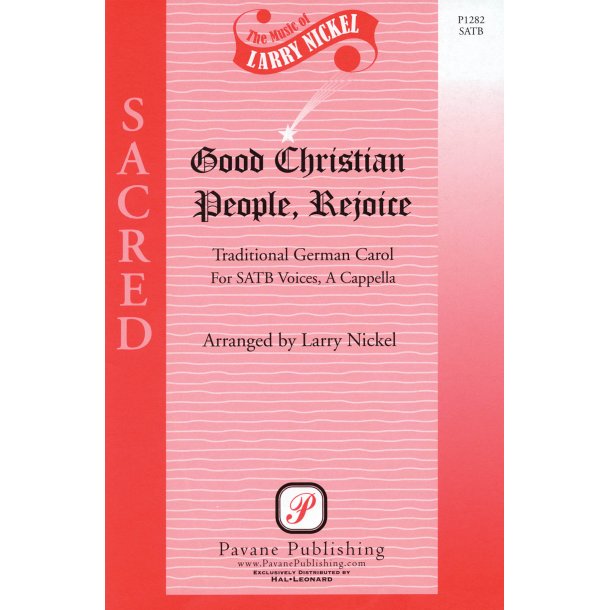 GOOD CHRISTIAN PEOPLE REJOICE (NICKEL LARRY) SATB A CAPPELLA CHORAL