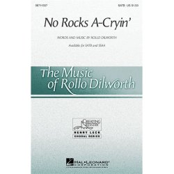 Dilworth No Rocks A-cryin Satb