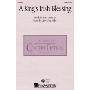 John Jacobson/Cristi Cary Miller: A King's Irish Blessing (SATB)
