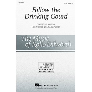 FOLLOW THE DRINKING GOURD (ARR DILWORTH ROLLO) 2 PART CHORAL