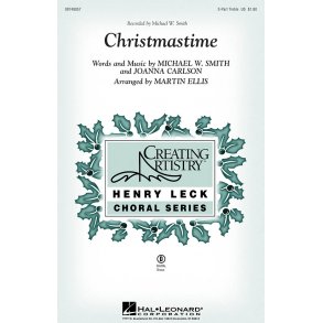 MICHAEL W. SMITH CHRISTMASTIME (ARR MARTIN ELLIS) 3-PART TREBLE CHORAL