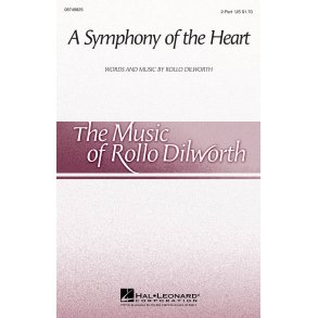 DILWORTH ROLLO A SYMPHONY OF THE HEART 2 PART CHORAL