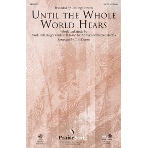 UNTIL THE WHOLE WORLD HEARS (DUREN CLIFF) SATB CHORAL
