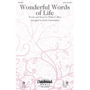BLISS PHILIP WONDERFUL WORDS OF LIFE (ARR CHRISTOPHER KEITH) SATB CHOR