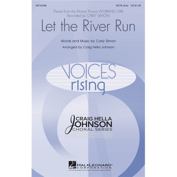SIMON CARLY LET THE RIVER RUN (JOHNSON CRAIG HELLA) SATB DIVISI CHORAL