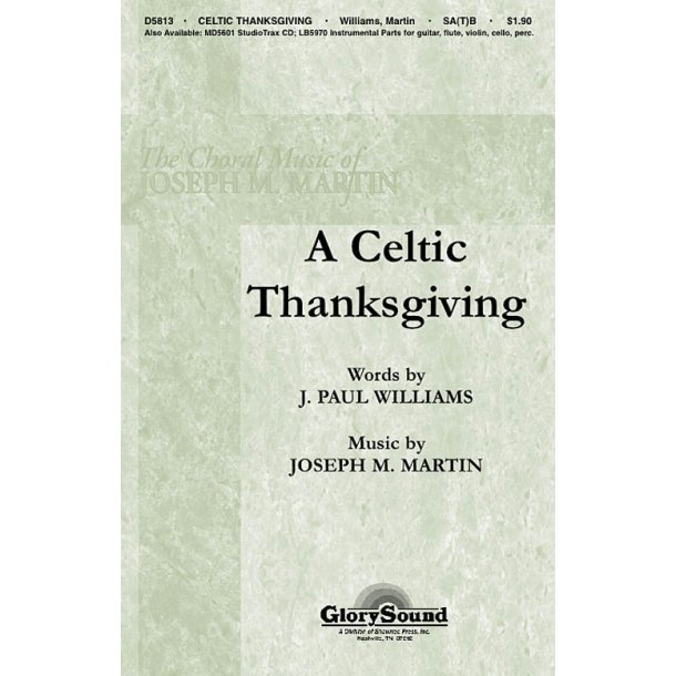 J. PAUL WILLIAMS &amp; JOSEPH MARTIN A CELTIC THANKSGIVING SATB CHORAL