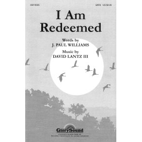 WILLIAMS LANTZ I AM REDEEMED SATB