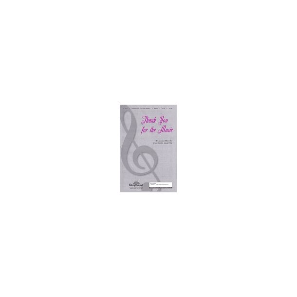 JOSEPH M MARTIN THANK YOU FOR THE MUSIC SATB CHORAL SHEET