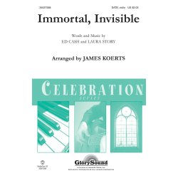 IMMORTAL, INVISIBLE (ARR KOERTS JAMES) SATB