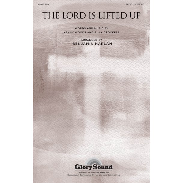 THE LORD IS LIFTED UP (ARR HARLAN BENJAMIN) SATB