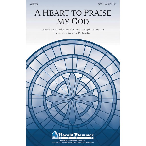 MARTIN JOSEPH A HEART TO PRAISE MY GOD SATB