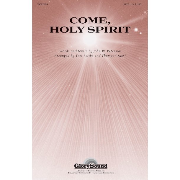 JOHN W. PETERSON COME, HOLY SPIRIT (ARR FETTKE TOM) SATB