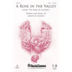 MARTIN JOSEPH A ROSE IN THE VALLEY (FROM THE ROSE OF CALVARY) SATB