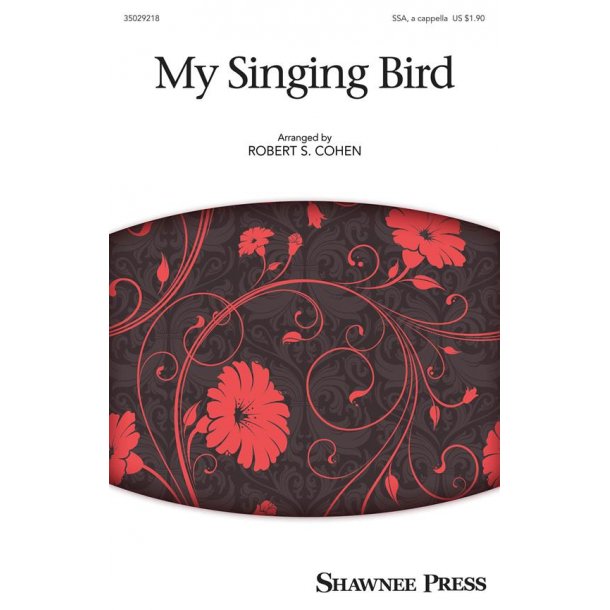 My Singing Bird (Arr Cohen Robert S) Ssa A Cappella Choral