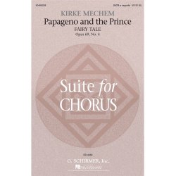 Kirke Mechem: Papageno And The Prince (Fairy Tale) From Suite For Chorus Op. 69