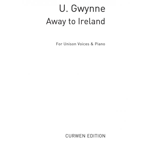 Gwynne, U Away To Ireland Unison/Piano