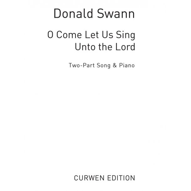 Swann, D O Come Let Us Sing Unto The Lord 2pt/Piano