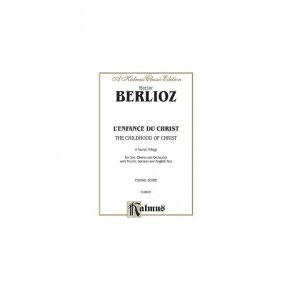 Berlioz H The Childhood Of Christ Soli/Choir/Orchestra Vocal Score