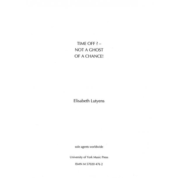 Elisabeth Lutyens: Time Off? - Not A Ghost Of A Chance! Op.68