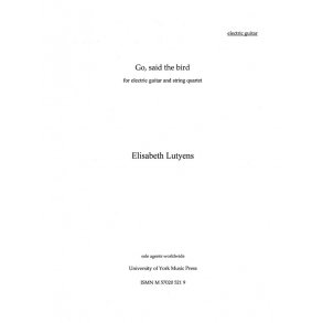 Elisabeth Lutyens: Go, Said The Bird Op.105 (Parts)