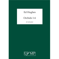 Ed Hughes: Orchids - Six Works for Solo Piano