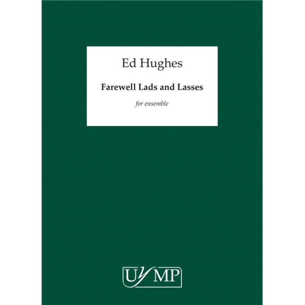 Ed Hughes: Farewell Lads and Lasses