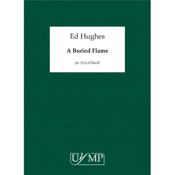Ed Hughes: A Buried Flame