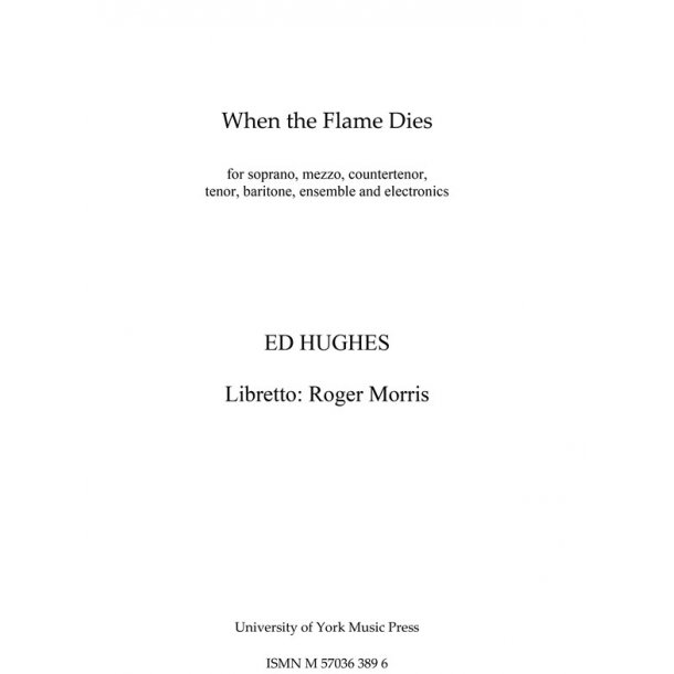 Ed Hughes: When the Flame Dies (Score)