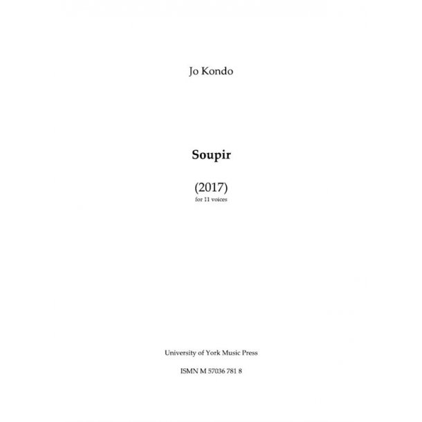 Jo Kondo: Soupir (2017) For 11 Voices