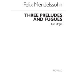 Felix Mendelssohn: Three Preludes And Fugues Op.37 (Organ)