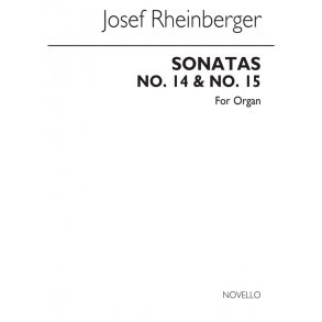 Josef Rheinberger: Sonatas 14 And 15 For Organ