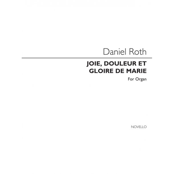 Roth: Joie, Douleur Et Gloire De Marie for Organ