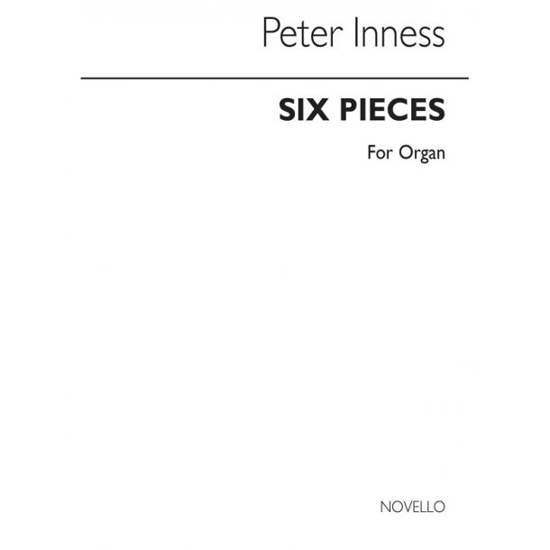 Peter Inness: Six Pieces For Organ